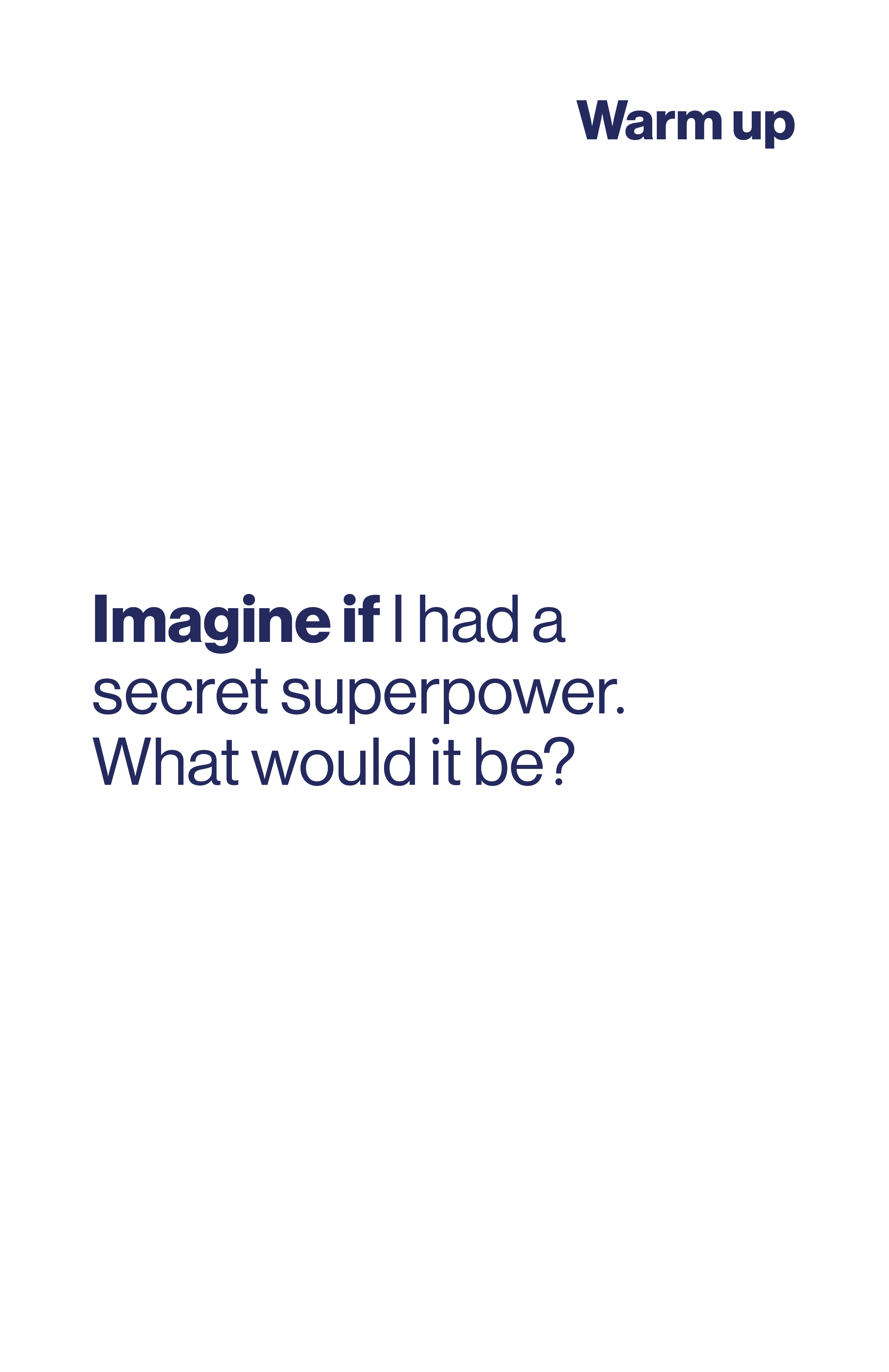 Imagine if I had a secret superpower. What would it be?